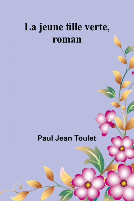 LA JEUNE FILLE VERTE, ROMAN