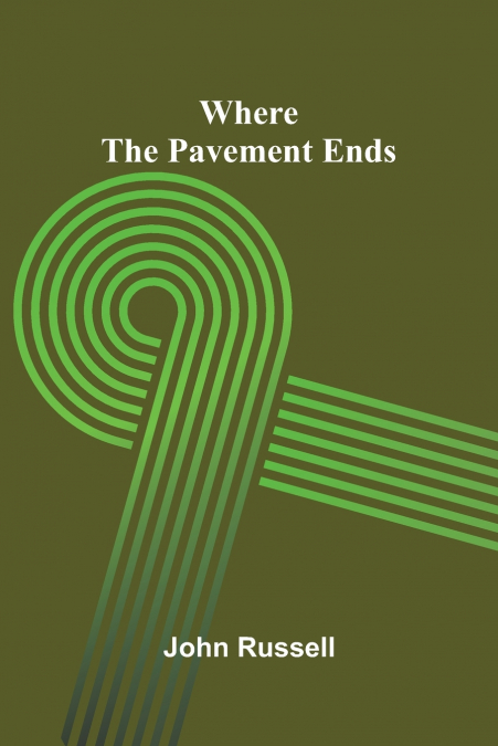 WHERE THE PAVEMENT ENDS