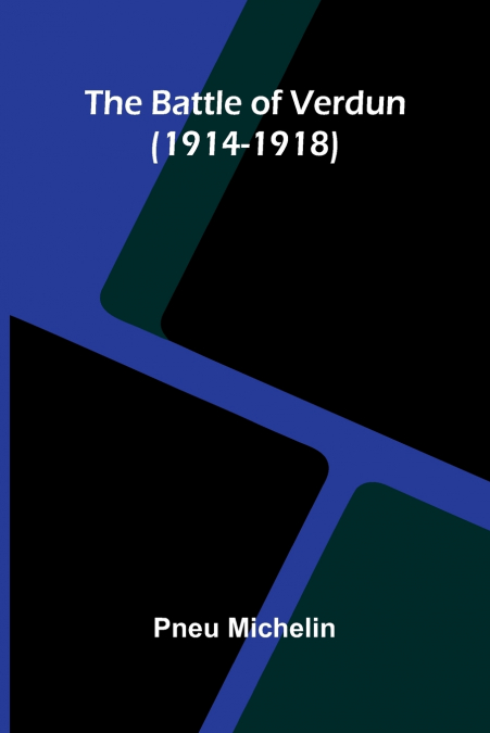 THE BATTLE OF VERDUN (1914-1918)