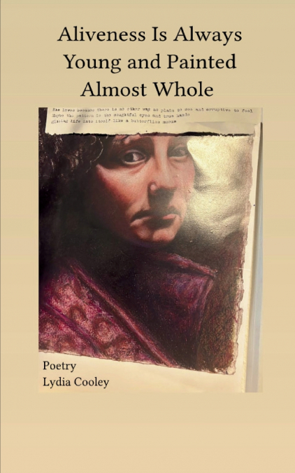 ALIVENESS IS ALWAYS YOUNG AND PAINTED ALMOST WHOLE