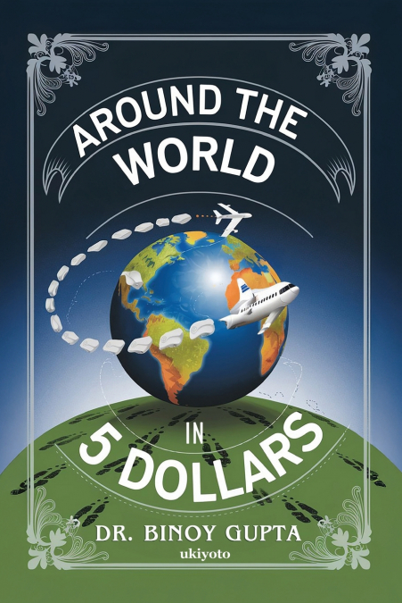 AROUND THE WORLD IN 5 DOLLARS