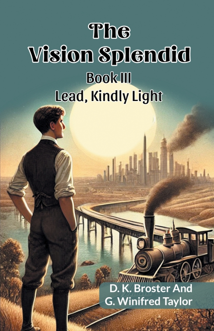 THE VISION SPLENDID BOOK III LEAD, KINDLY LIGHT