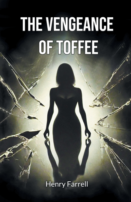 THE VENGEANCE OF TOFFEE