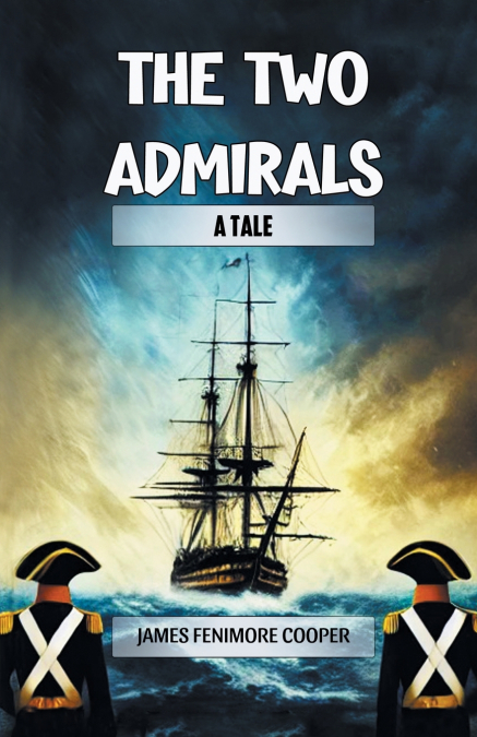 THE TWO ADMIRALS A TALE