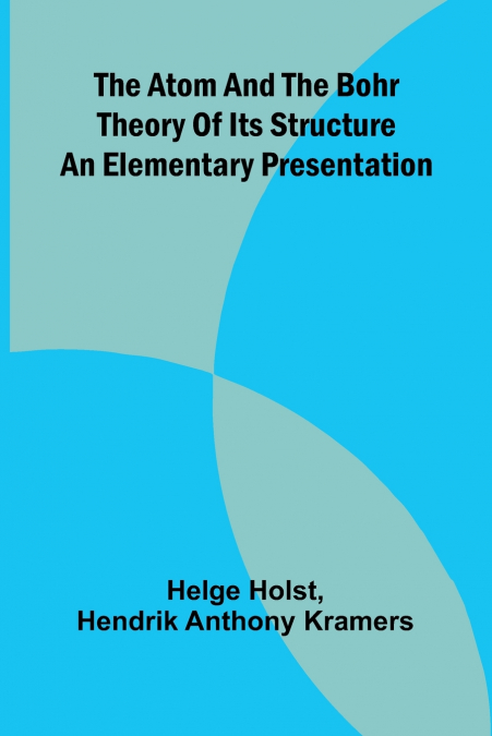 THE ATOM AND THE BOHR THEORY OF ITS STRUCTURE