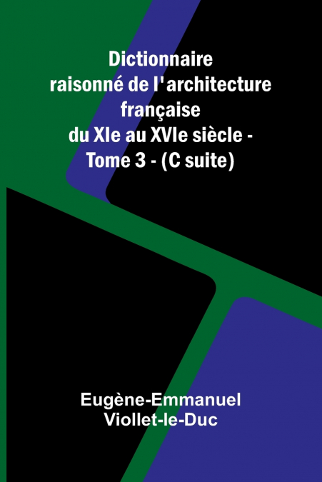 DICTIONNAIRE RAISONN DE L?ARCHITECTURE FRAN AISE DU XIE AU X