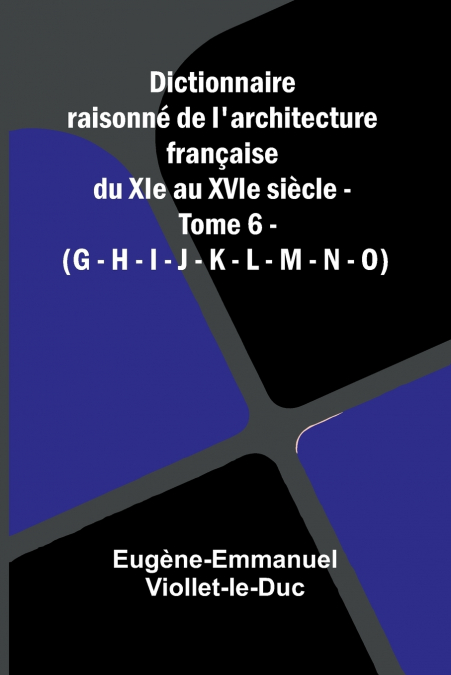 DICTIONNAIRE RAISONN DE L?ARCHITECTURE FRAN AISE DU XIE AU X