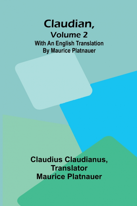 CLAUDIAN, VOLUME 2, WITH AN ENGLISH TRANSLATION BY MAURICE P