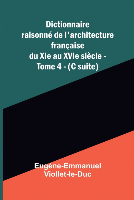 DICTIONNAIRE RAISONN DE L?ARCHITECTURE FRAN AISE DU XIE AU X