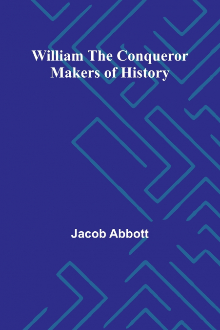 WILLIAM THE CONQUEROR MAKERS OF HISTORY