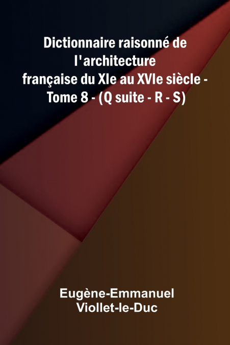 DICTIONNAIRE RAISONN DE L?ARCHITECTURE FRAN AISE DU XIE AU X