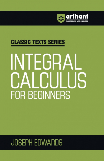 A TREATISE ON THE INTEGRAL CALCULUS, WITH APPLICATIONS, EXAM
