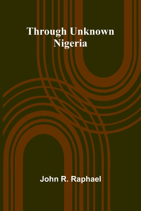 THROUGH UNKNOWN NIGERIA