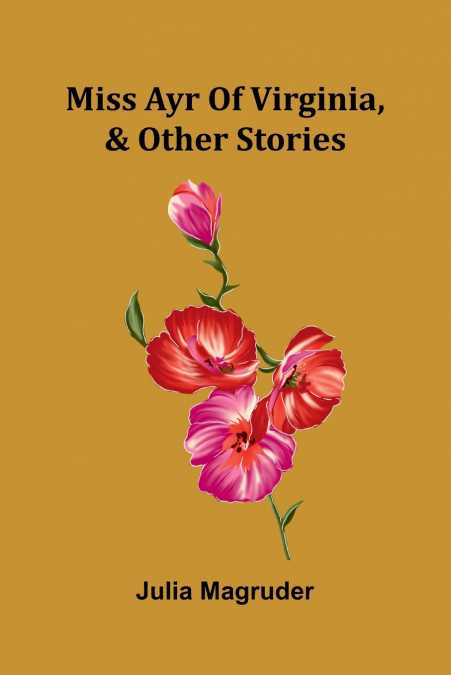 MISS AYR OF VIRGINIA, & OTHER STORIES