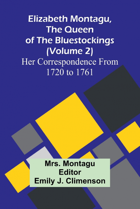 ELIZABETH MONTAGU, THE QUEEN OF THE BLUESTOCKINGS (VOLUME 2)