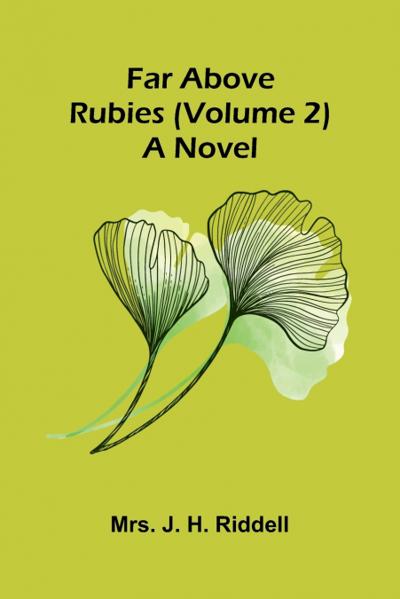 FAR ABOVE RUBIES (VOLUME 2), A NOVEL