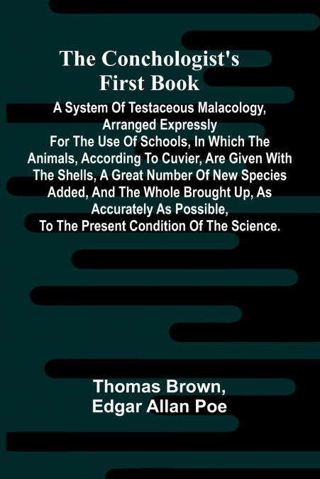THE CONCHOLOGIST?S FIRST BOOK, A SYSTEM OF TESTACEOUS MALACO