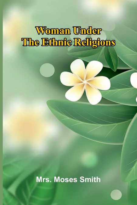 WOMAN UNDER THE ETHNIC RELIGIONS