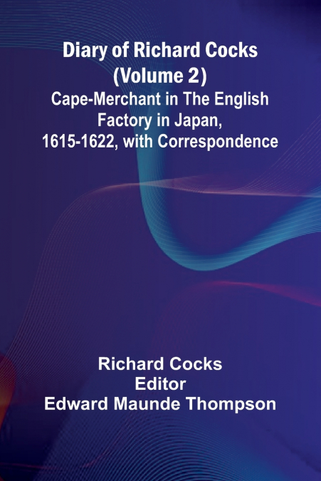 DIARY OF RICHARD COCKS (VOLUME 2), CAPE-MERCHANT IN THE ENGL