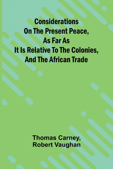 CONSIDERATIONS ON THE PRESENT PEACE, AS FAR AS IT IS RELATIV