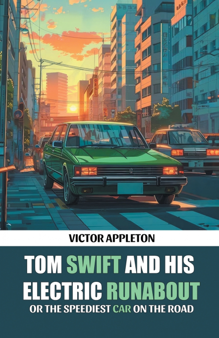 TOM SWIFT AND HIS ELECTRIC RUNABOUT OR THE SPEEDIEST CAR ON