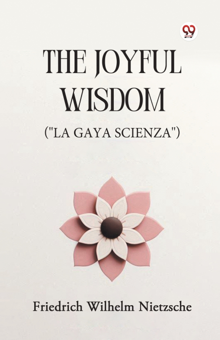 THE JOYFUL WISDOM ('LA GAYA SCIENZA')
