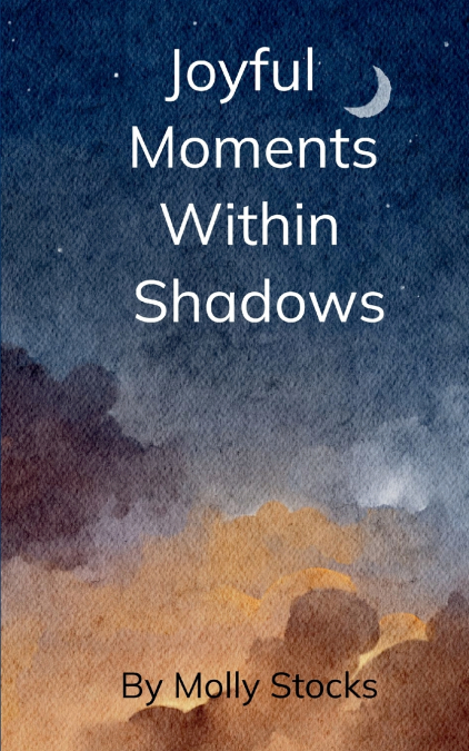 JOYFUL MOMENTS WITHIN SHADOWS