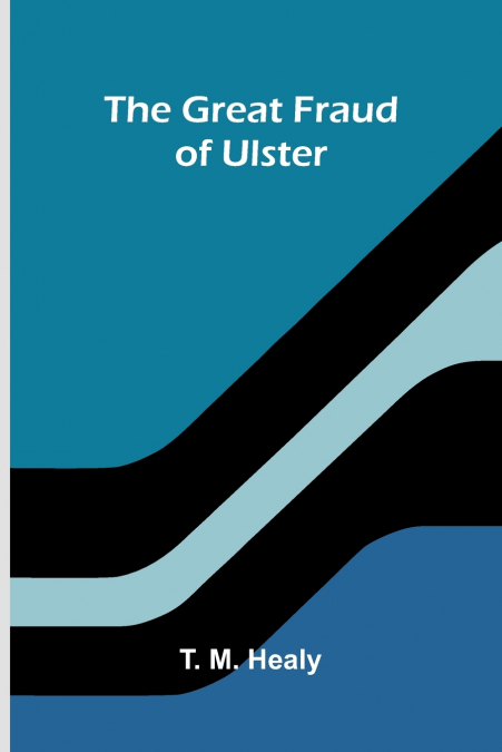 THE GREAT FRAUD OF ULSTER