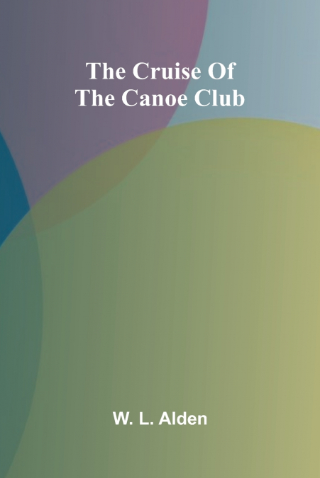 THE CRUISE OF THE CANOE CLUB