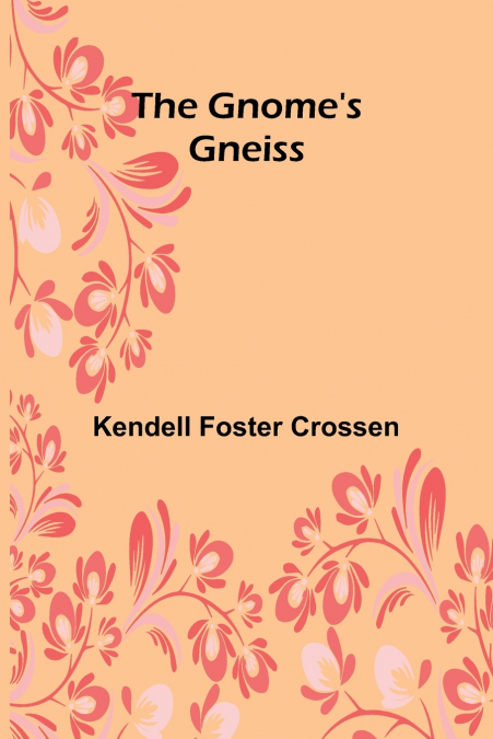 THE GNOME?S GNEISS