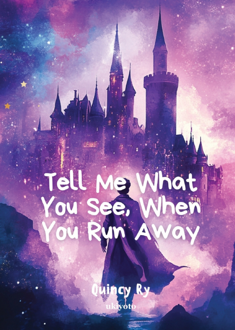 TELL ME WHAT YOU SEE, WHEN YOU RUN AWAY