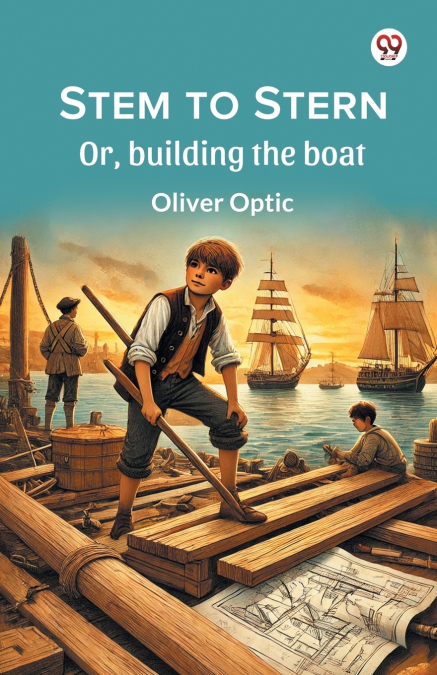 STEM TO STERN OR, BUILDING THE BOAT