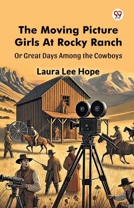 THE MOVING PICTURE GIRLS AT ROCKY RANCH OR GREAT DAYS AMONG