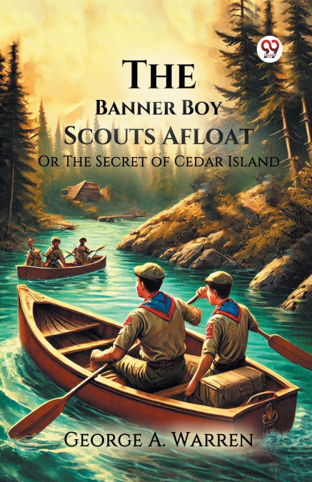 THE BANNER BOY SCOUTS AFLOAT OR THE SECRET OF CEDAR ISLAND