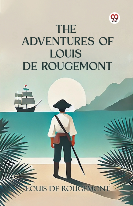 THE ADVENTURES OF LOUIS DE ROUGEMONT