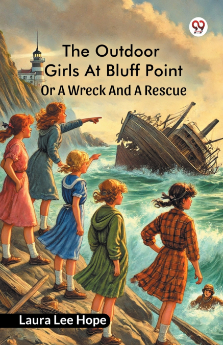 THE OUTDOOR GIRLS AT BLUFF POINT OR A WRECK AND A RESCUE