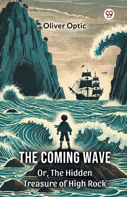 THE COMING WAVE OR, THE HIDDEN TREASURE OF HIGH ROCK