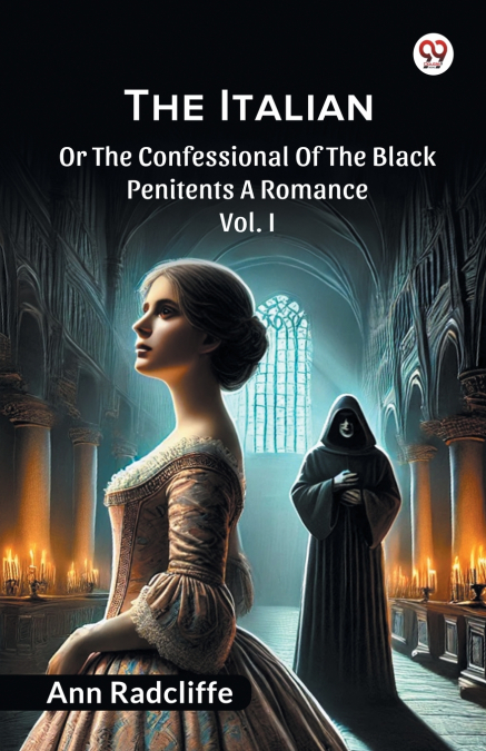 THE ITALIAN OR THE CONFESSIONAL OF THE BLACK PENITENTS A ROM