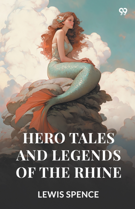 HERO TALES AND LEGENDS OF THE RHINE