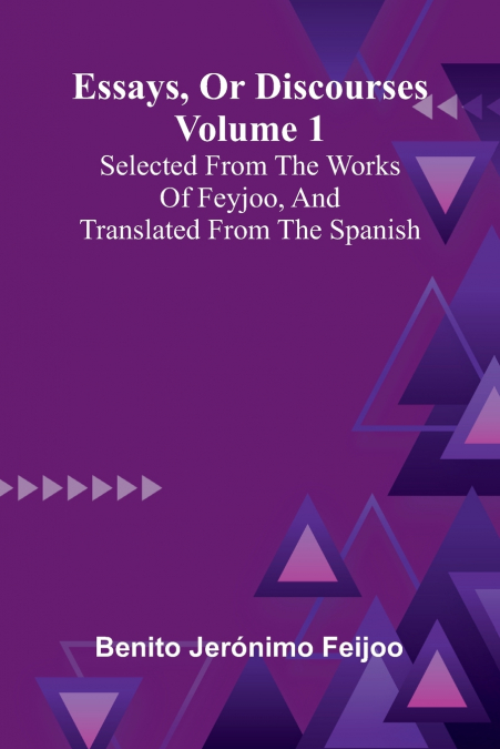 ESSAYS, OR DISCOURSES VOLUME 1