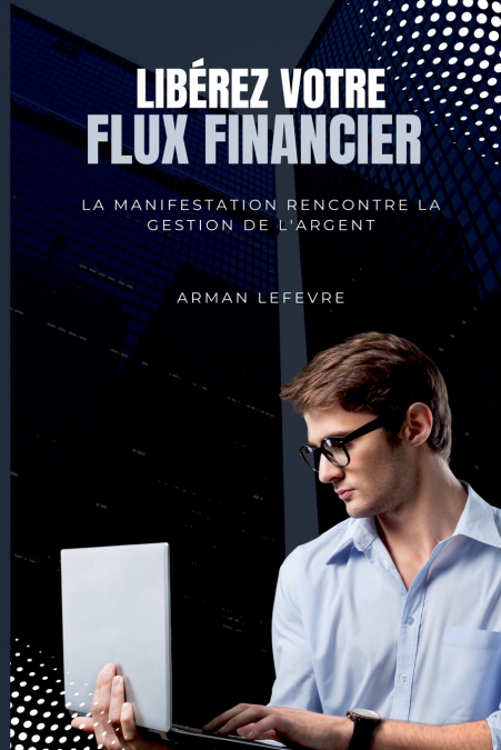 LIBEREZ VOTRE FLUX FINANCIER