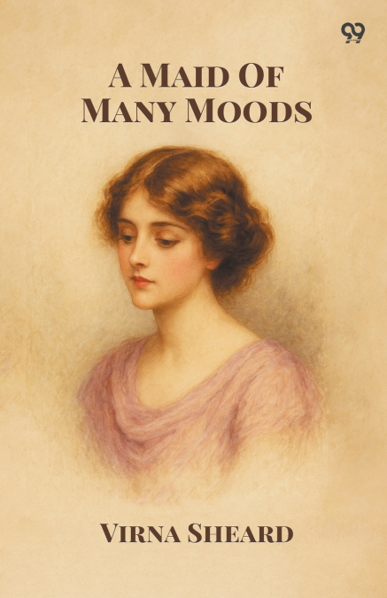 A MAID OF MANY MOODS