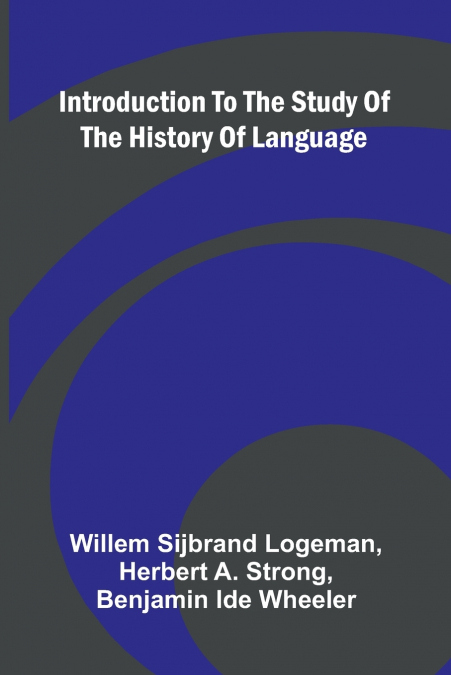 INTRODUCTION TO THE STUDY OF THE HISTORY OF LANGUAGE