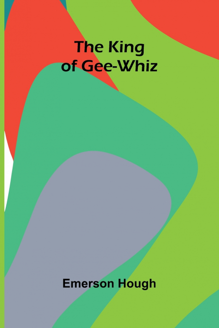 THE KING OF GEE-WHIZ