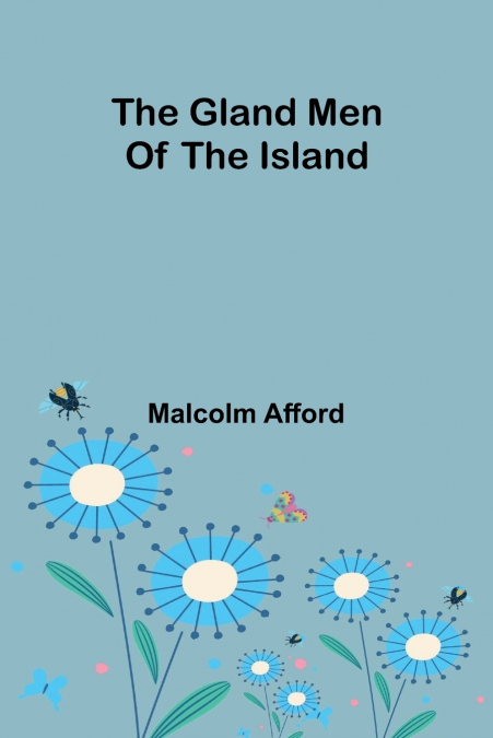THE GLAND MEN OF THE ISLAND