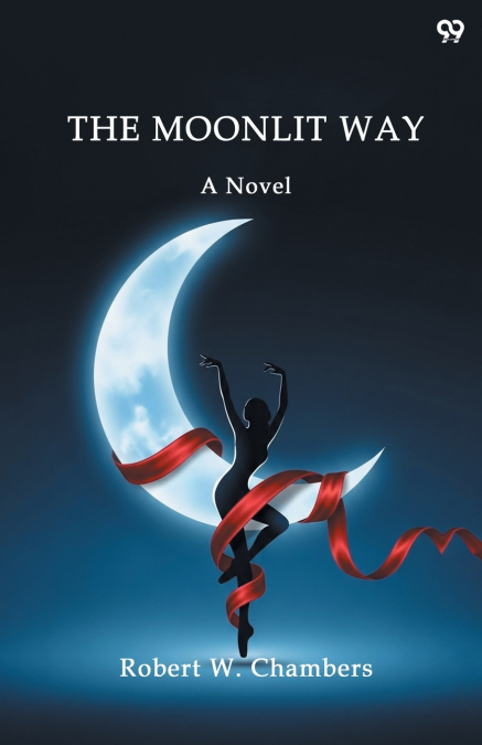 THE MOONLIT WAY A NOVEL
