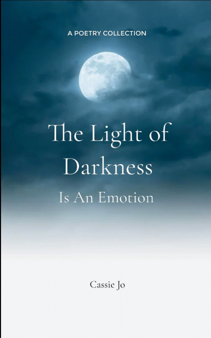 THE LIGHT OF DARKNESS IS AN EMOTION