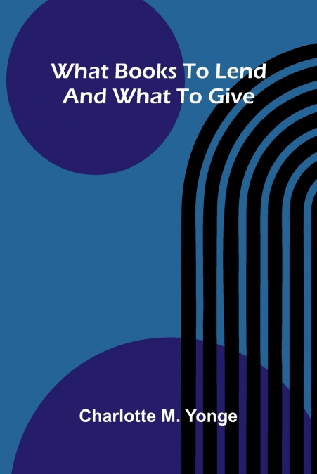 WHAT BOOKS TO LEND AND WHAT TO GIVE
