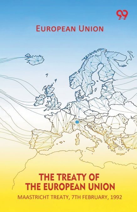 THE TREATY OF THE EUROPEAN UNION MAASTRICHT TREATY, 7TH FEBR