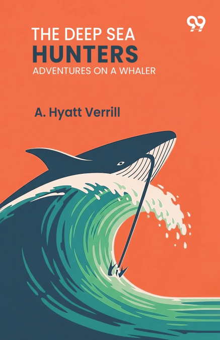 THE DEEP SEA HUNTERS ADVENTURES ON A WHALER